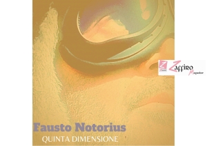 &quot;Quinta Dimensione&quot;, il nuovo singolo dell&#039;artigiano liquido Fausto Notorius